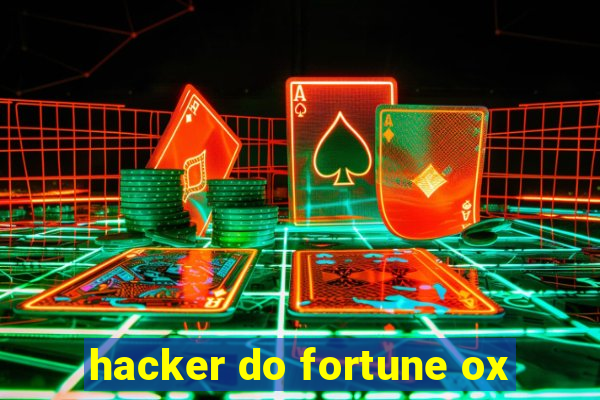 hacker do fortune ox